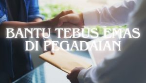 Solusi Mudah Jual Emas Tanpa Surat Salatiga, Tanpa Ribet 15 tebus emas di pegadaian salatiga